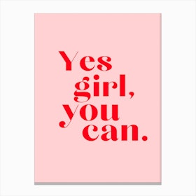 Yes Girl You Can Motivational Canvas Print
