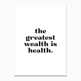 The Greatest Wealth Canvas Print