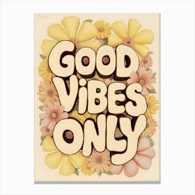 Flower Power Typography Good Vibes Only In Pastel Blooms Yellow Canvas Print