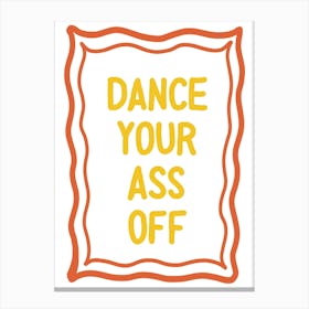 Dance Your Ass Off Typography Art Print Canvas Print