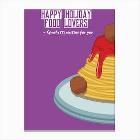 Happy Holiday Food Lovers Spaghetti Waiting For You Canvas Print