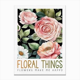 Flowers Make Me Happy Canvas Print