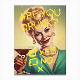 Are You Drunk Canvas Print