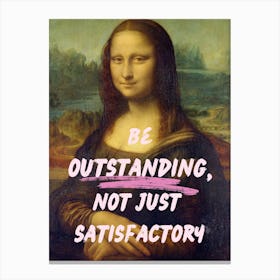 Be Outstanding, Not Just Satisfaction Factory Canvas Print