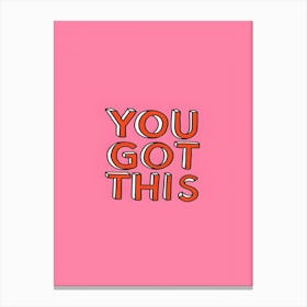 You Got This Canvas Print