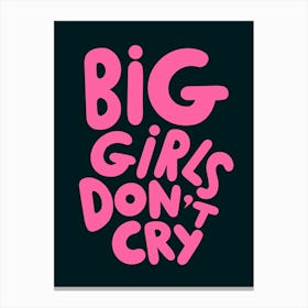 Big Girls Don't Cry Canvas Print