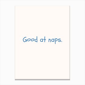 Good At Naps Blue Quote Poster Canvas Print