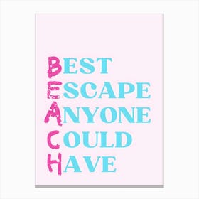 Best Escape Anyone Could Have Canvas Print