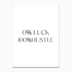 100 % Luck 100 % Hustle Canvas Print