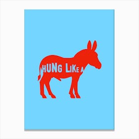 Hung Like A Donkey Canvas Print