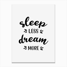 Sleep Less Dream More Canvas Print