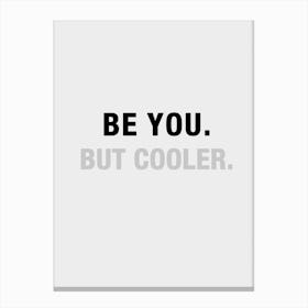 Be You But Cooler B&W Canvas Print