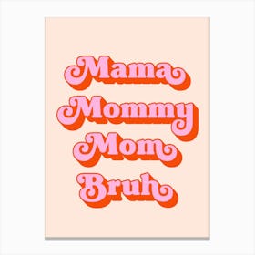 Mama Mommy mom Bruh funny gifts for mother (peach tone) Canvas Print