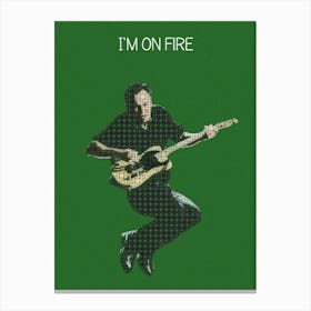 I M On Fire Bruce Springsteen Canvas Print