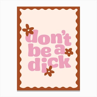 Don't Be A Dick Quote Canvas Print