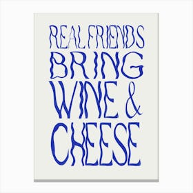 Real Friends Bring Wine And Cheese 1 Canvas Print