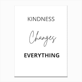 Kindness Changes Everything 1 Canvas Print