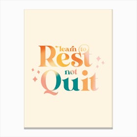 Learn To Rest Not Quit Canvas Print