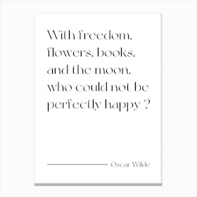 With Freedom Flowers And Books and the moon, who could not be perfectly happy - Oscar Wilde (white tone) Canvas Print