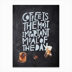 Coffee Is The Most Important Meal Of The Day — Coffee poster, kitchen print, lettering Canvas Print
