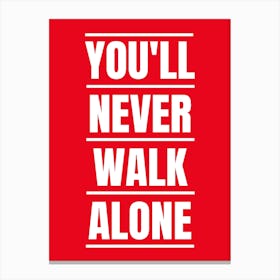 Funny Slogan Football Team Youll Never Walk Alone Canvas Print