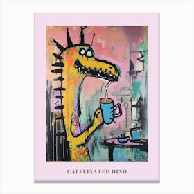 Dinosaur Drinking Coffee Pastel Pink Graffiti Brushstroke 1 Poster Canvas Print