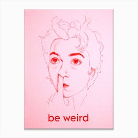 Just Be Weird Canvas Print