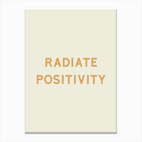 Radiate Positivity - Good Vibes Typography Quote Canvas Print