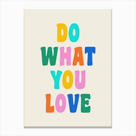 Do What You Love Colorful Uplifting Inspirational Quote Canvas Print