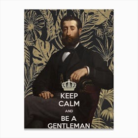 Keep Calm And Be A Gentleman Canvas Print