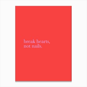 Break Hearts Not Nails - Nail Tech Canvas Print