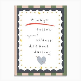 Always Follow Your Wildest Dreams Darling Kids and Nursery Canvas Print