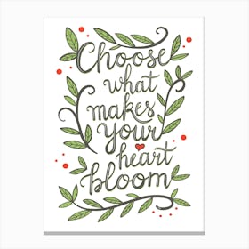 Choose what makes your heart quote Canvas Print