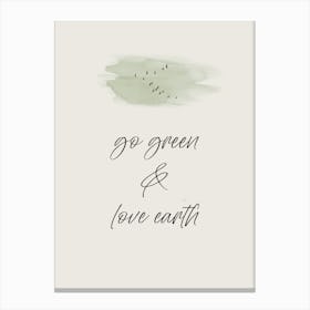 Go Green - Love Earth Canvas Print