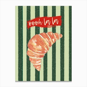 Oooh la la| Croissant, French, Bakery, Breakfast, Paris, Chic, Stripes, Decor, Art, Pastry, Gourmet, Stylish Canvas Print