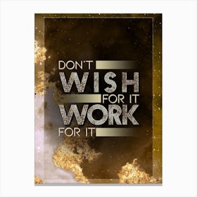 Don't Wish For It Work For It Gold Star Space Motivational Quote Canvas Print