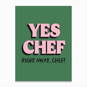 Yes Chef Right Away Chef Green Pink Kitchen Typography Art Canvas Print