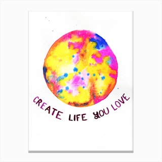 Create Life You Love Canvas Print