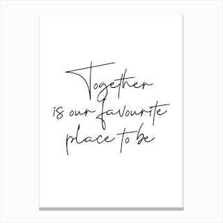 Together Is Our Favourite Place To Be Canvas Print