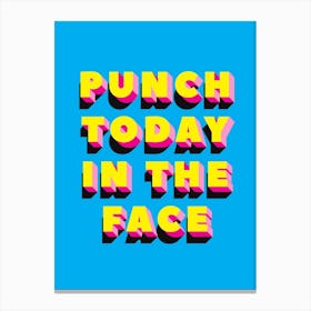 Bright Blue And Yellow Punch Today In The Face Typographic Canvas Print