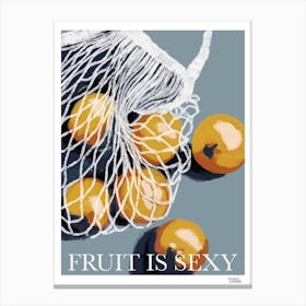 Fruit Is Sexy Canvas Print