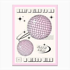 What A Time To Be A Disco Vibe Canvas Print
