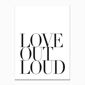 Love Out Loud Canvas Print