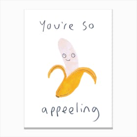 You'Re So Appeeling Canvas Print
