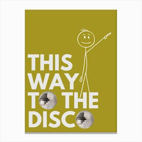 This Way to The Disco 2 Canvas Print