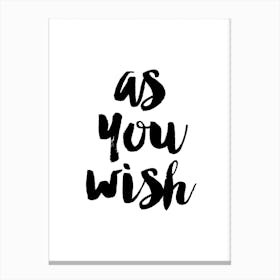 As You Wish Canvas Print