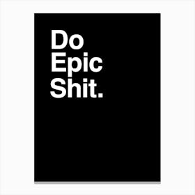 Do Epic Shit Canvas Print