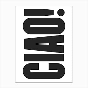 Ciao - Black & White Typography Canvas Print