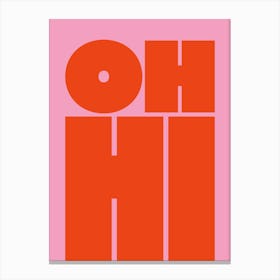 Oh Hi - Red & Pink Canvas Print