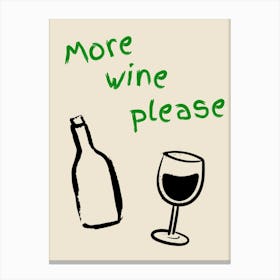 More Wine Please Green Poster Canvas Print